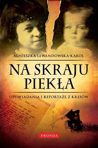 Na skraju piekła. Opowiadania i reportaże z Kresów