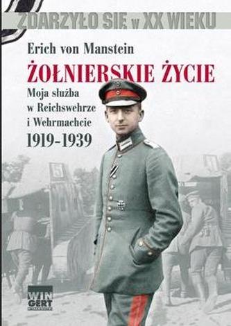 Żołnierskie życie. Moja służba w Reichswehrze i Wehrmachcie 1919-1939