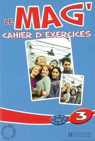 Le Mag´ 3 (A2) Cahier d´exercices