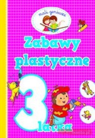 Zabawy plastyczne 3-latka. Mali geniusze