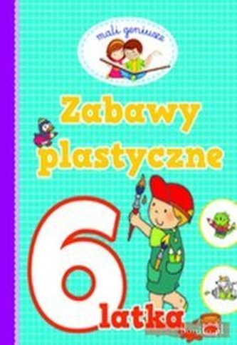 Zabawy plastyczne 6-latka. Mali geniusze
