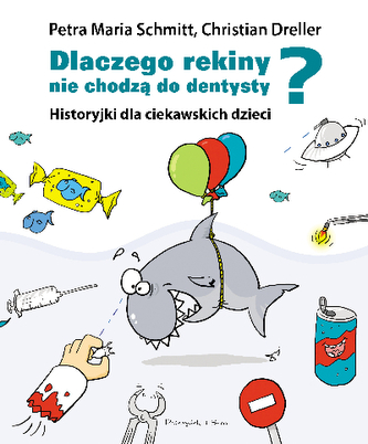Dlaczego rekiny nie chodzą do dentysty ? Historyjki dla ciekawskich dzieci