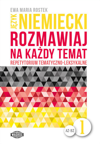Język niemiecki. Rozmawiaj na każdy temat 1. Repetytorium tematyczno-leksykalne