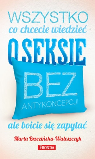 Wszystko co chcecie wiedzieć o seksie bez antykoncepcji