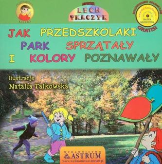 Jak przedszkolaki park sprzątały i kolory poznawały. Książka z płytą CD