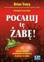 Pocałuj tę żabę! 12 metod zamiany problemów w sukcesy - w pracy i w życiu prywatnym