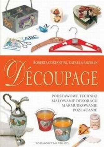 Decoupage. Sztuka dekorowania przedmiotów