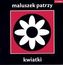 Maluszek patrzy. Kwiatki