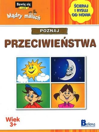 Mądry maluch. Poznaj przeciwieństwa. Ścieraj i rysuj od nowa (wiek 3+)