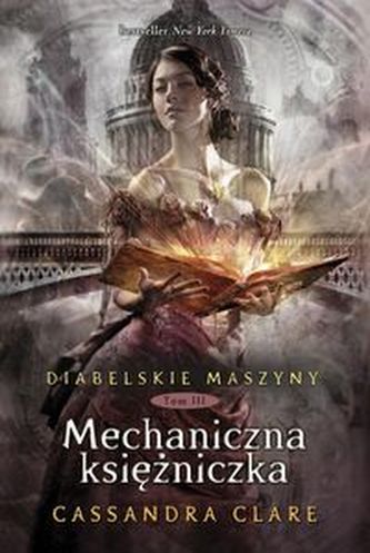 Diabelskie maszyny. Tom 3. Mechaniczna księżniczka Diabelskie maszyny. Tom 3. Mechaniczna księżniczka