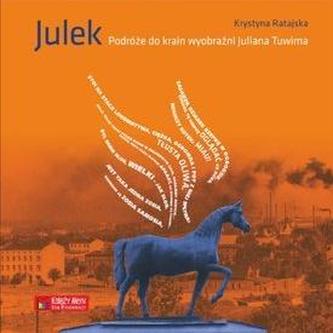 Julek. Podróże do krain wyobraźni Juliana Tuwima