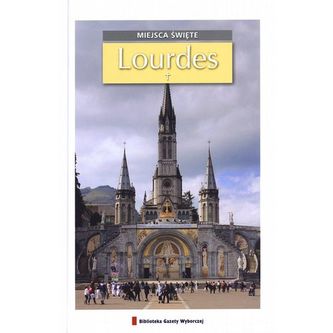 Miejsca święte. Tom 12 Lourdes