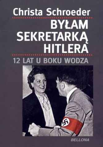 Byłam sekretarką Hitlera. 12 lat u boku wodza