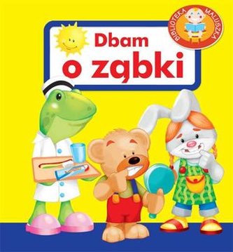 Dbam o ząbki. Biblioteka maluszka