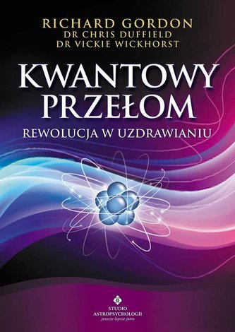 Kwantowy przełom. Rewolucja w uzdrawianiu