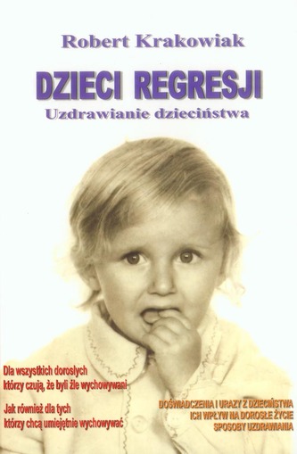 Dzieci regresji. Uzdrawianie dzieciństwa