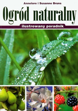 Ogród naturalny. Ilustrowany poradnik