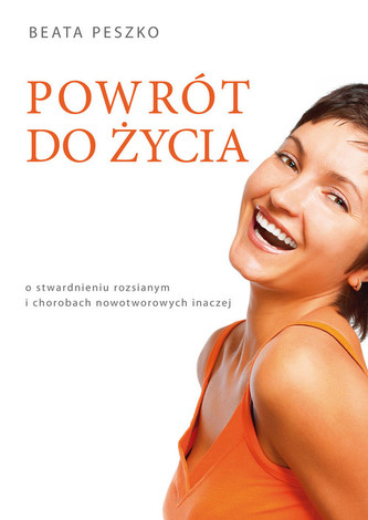 Powrót do życia. O stwardnieniu rozsianym i chorobach nowotworowych inaczej