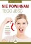 Nie powinnam tego jeść. Proste rozwiązania dietetyczne na problemy zdrowotne