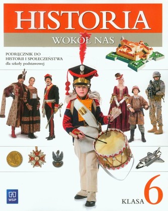 Historia wokół nas. Klasa 6, szkoła podstawowa. Historia i społeczeństwo. Podręcznik