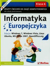 Informatyka Europejczyka. Windows 7, Windows Vista, Linux Ubuntu, MS Office 2007.Klasa 6, ćwiczenia
