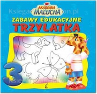 Akademia malucha. Zabawy edukacyjne trzylatka