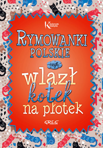 Rymowanki polskie, czyli wlazł kotek na płotek. Kolorowa klasyka