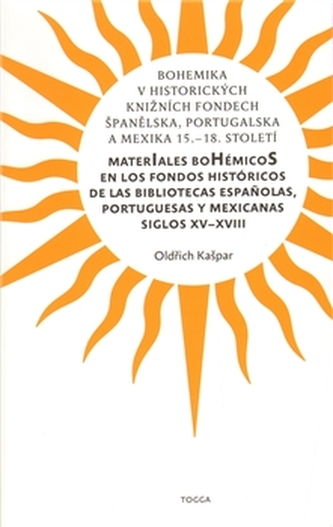 Bohemika v historických knižních fondech Španělska, Portugalska a Mexika 15.-18.st.