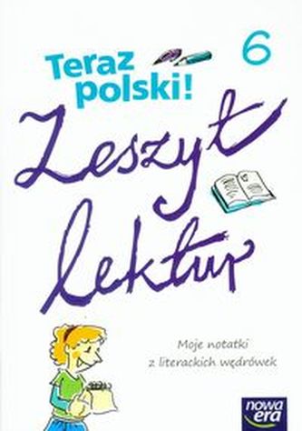 Teraz polski! Klasa 6, szkoła podstawowa. Język polski. Zeszyt lektur