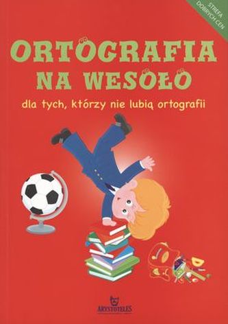 Ortografia na wesoło dla tych, którzy nie lubią ortografii