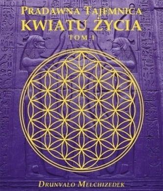 Pradawna Tajemnica Kwiatu Życia. Tom 1