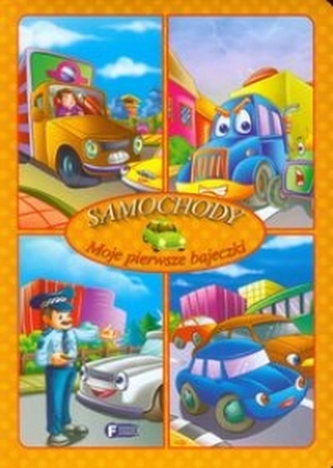 Moje pierwsze bajeczki. Samochody