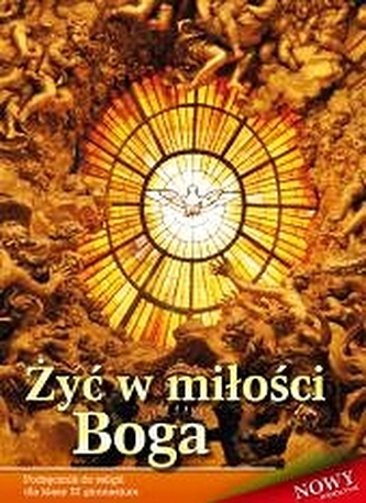Żyć w miłości Boga. Klasa 3, gimnazjum. Religia. Podręcznik