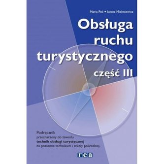 Obsługa ruchu turystycznego. Część 3. Podręcznik do nauki zawodu. Technik obsługi turystycznej