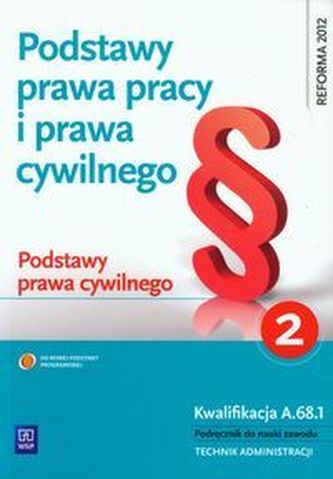 Podstawy prawa pracy i prawa cywilnego. Część 2. Podręcznik do nauki zawodu. Kwalifikacja A.68.1