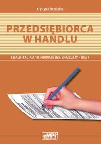 Przedsiębiorca w handlu. Kwalifikacja A.18. Prowadzenie sprzedaży. Tom 4
