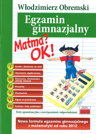 Egzamin gimnazjalny. Matma OK! Testy egzaminacyjne z rozwiązaniami i odpowiedziami