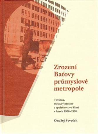 Zrození Baťovy průmyslové metropole