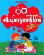 60 nowych eksperymentów. Super zabawa!