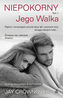 Niepokorny. Tom 1. Jego walka