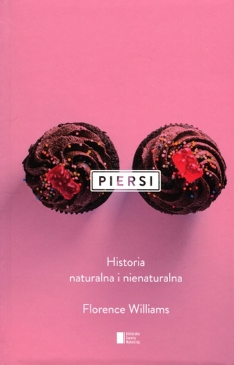 Piersi. Historia naturalna i nienaturalna Piersi. Historia naturalna i nienaturalna