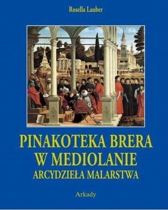 Arcydzieła Malarstwa. Pinakoteka Brera w Mediolanie