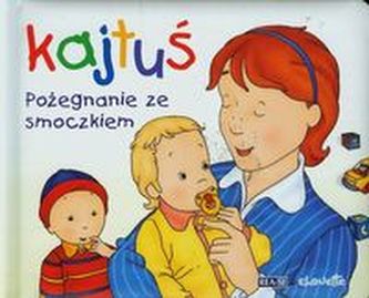 Kajtuś. Pożegnanie ze smoczkiem