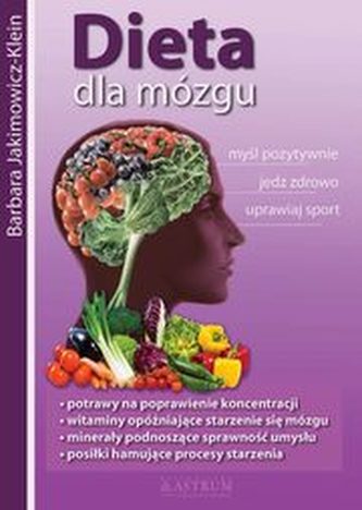 Dieta dla mózgu. Myśl pozytywnie, jedz zdrowo, uprawiaj sport