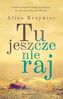 Tu jeszcze nie raj