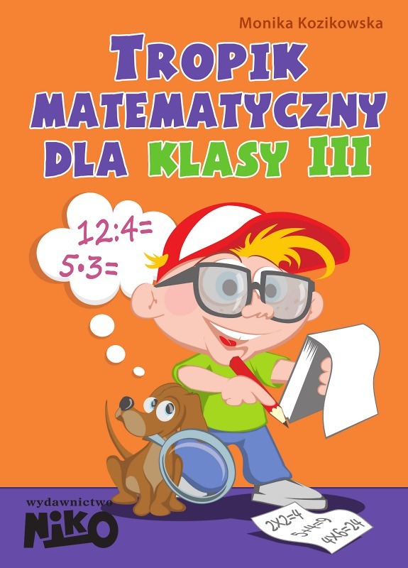 Alfik Matematyczny Zadania Klasa 3 2012 Tropik matematyczny. Klasa 3. Szkoła podstawowa - Kozikowska Monika