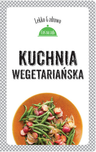 Kuchnia wegetariańska. Lekko i zdrowo