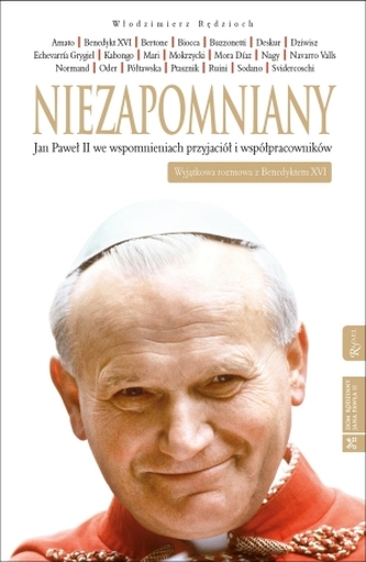 Niezapomniany. Jan Paweł II we wspomnieniach przyjaciół i współpracowników