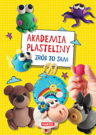 Akademia plasteliny. Zrób to sam