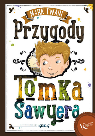 Przygody Tomka Sawyera. Kolorowa klasyka Przygody Tomka Sawyera. Kolorowa klasyka